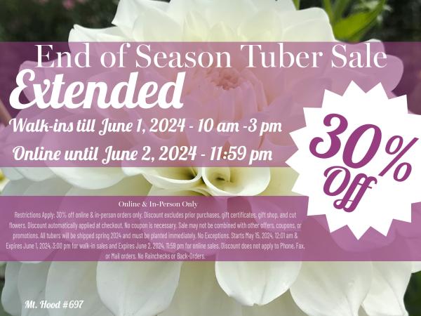 2024 End of Season Tuber Sale - Extended till June 2, 2024