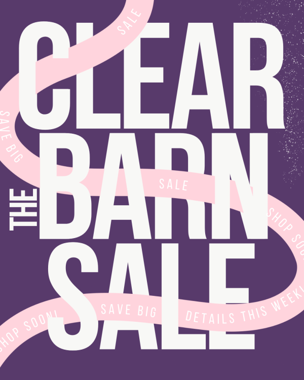 2025 - Clear the Barn Sale - Starting May 15, 2025